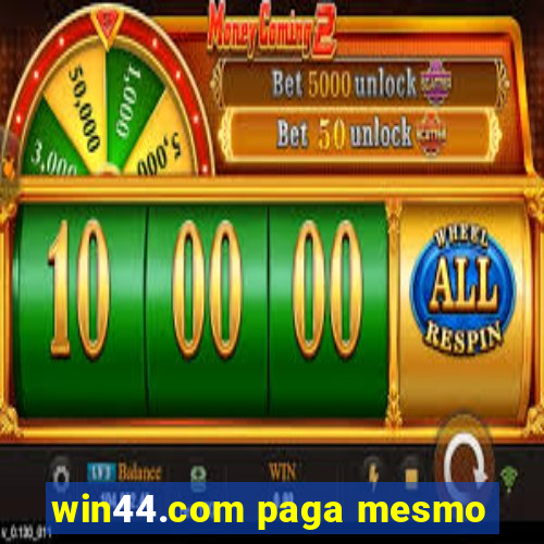 win44.com paga mesmo